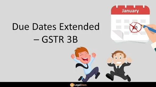 GSTR 3B Date Extended - GST Filing Updates - LegalDocs